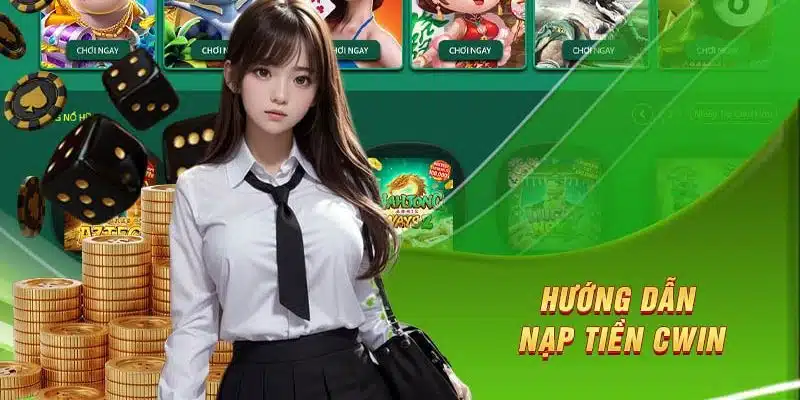 Nạp tiền Cwin cực nhanh