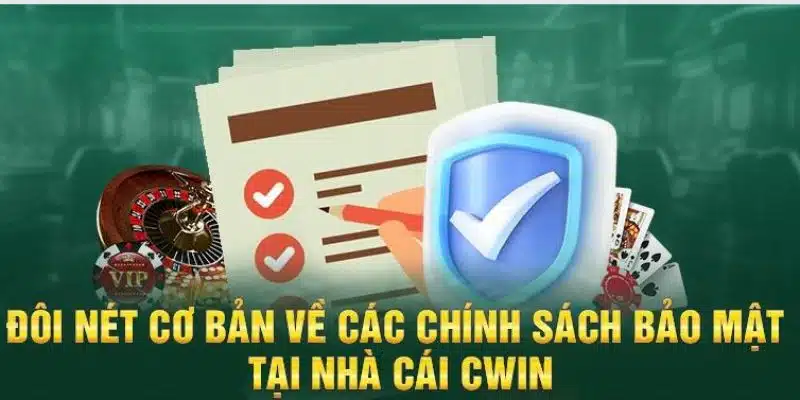 Thông tin khái quát về chính sách bảo mật tại Cwin